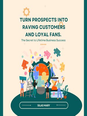 cover image of Turn Prospects into Raving Customers and Loyal Fans.